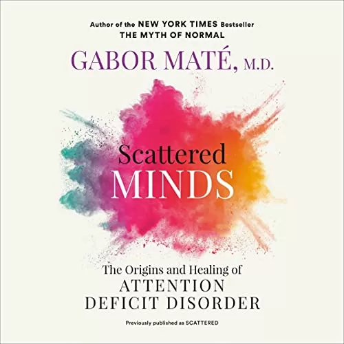 Scattered Minds 2023 Edition By Gabor Maté