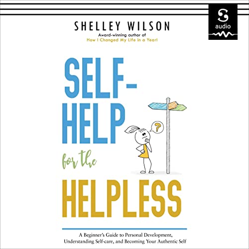 Self-Help for the Helpless By Shelley Wilson
