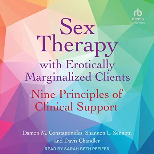 Sex Therapy with Erotically Marginalized Clients By Damon M. Constantinides, Shannon L. Sennott, Davis Chandler