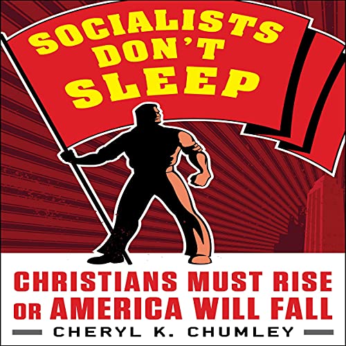 Socialists Don’t Sleep By Cheryl K. Chumley