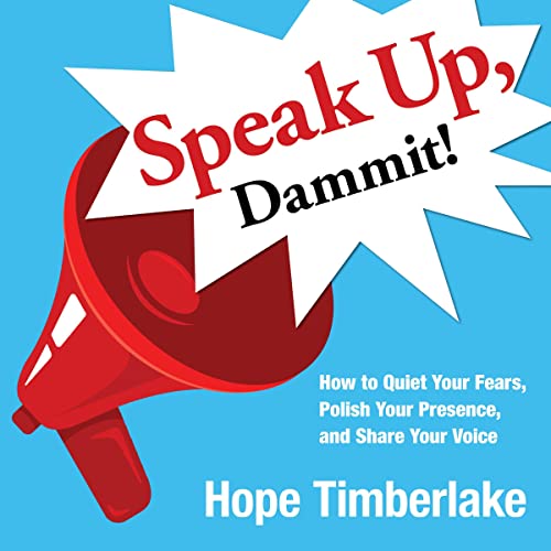Speak Up, Dammit! By Hope Timberlake