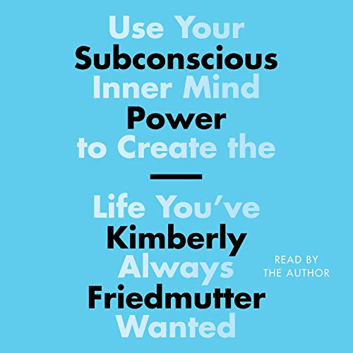 Subconscious Power By Kimberly Friedmutter