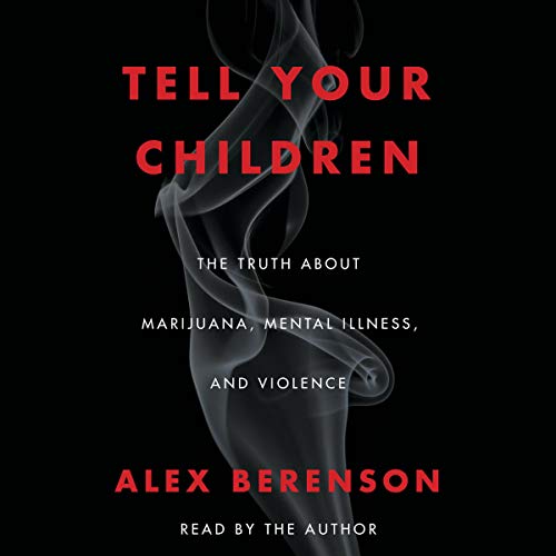 Tell Your Children By Alex Berenson