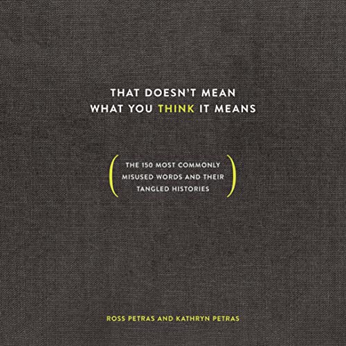 That Doesn’t Mean What You Think It Means By Ross Petras, Kathryn Petras