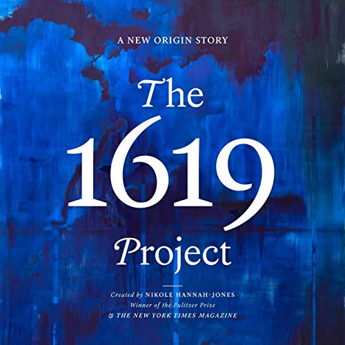 The 1619 Project By Nikole Hannah-Jones, The New York Times Magazine