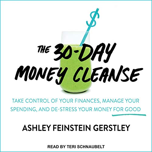 The 30-Day Money Cleanse By Ashley Feinstein Gerstley