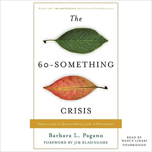 The 60-Something Crisis By Barbara L. Pagano
