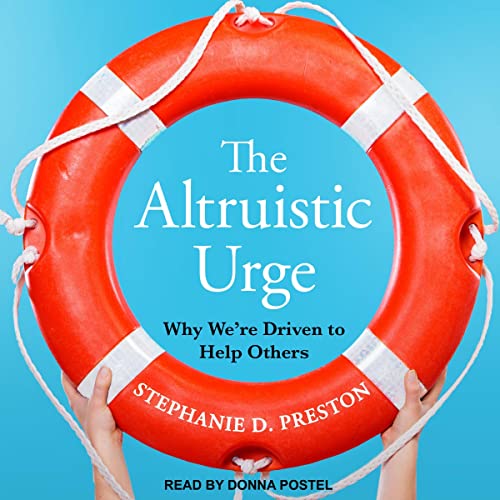 The Altruistic Urge By Stephanie D. Preston