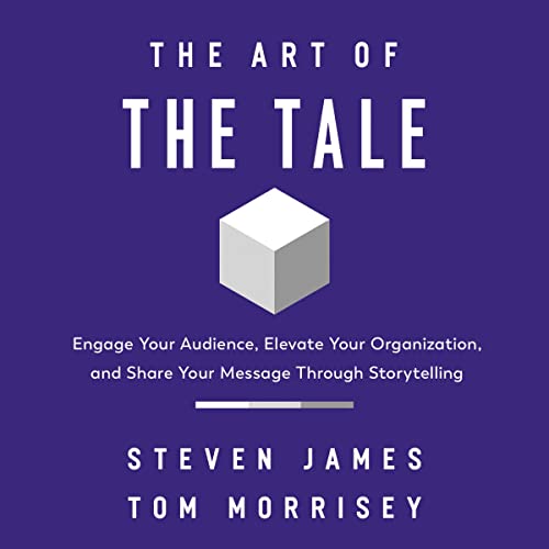 The Art of the Tale By Steven James, Tom Morrisey