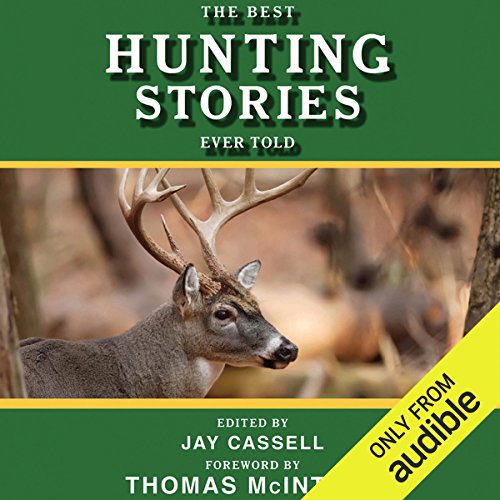 The Best Hunting Stories Ever Told By Jay Cassell (editor)
