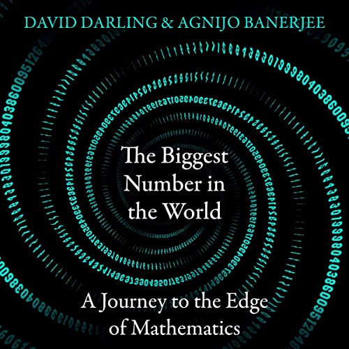 The Biggest Number in the World By David Darling, Agnijo Banerjee