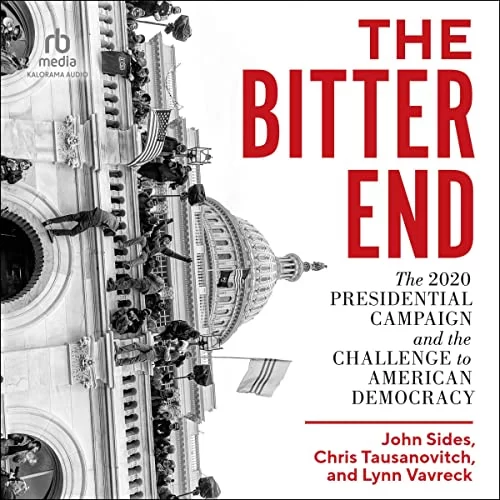 The Bitter End By John Sides, Chris Tusanovitch, Lynn Vavreck