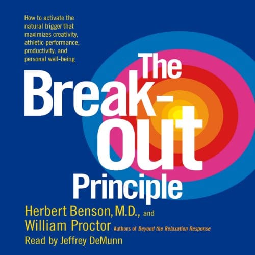 The Breakout Principle By Herbert Benson M.D., William Proctor