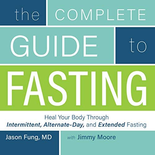 The Complete Guide to Fasting | Jimmy Moore, Dr. Jason Fung