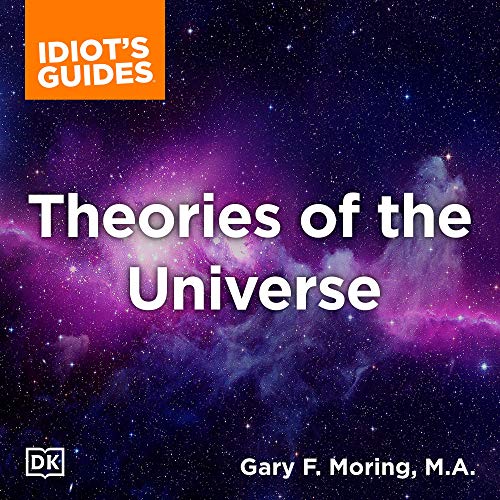 The Complete Idiot’s Guide to Theories of the Universe By Gary Moring