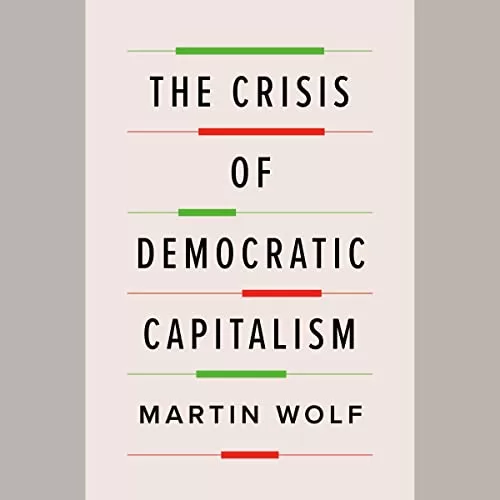 The Crisis of Democratic Capitalism By Martin Wolf