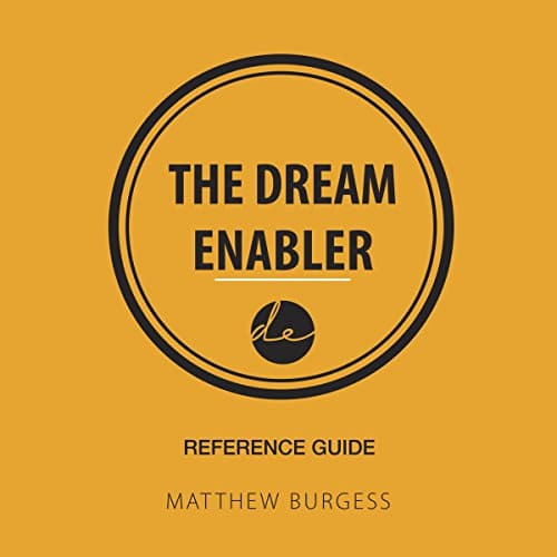 The Dream Enabler – Reference Guide By Matthew Burgess