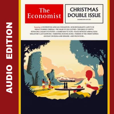 The Economist Audio Edition – December 18, 2021 