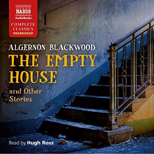 The Empty House and Other Ghost Stories By Algernon Blackwood
