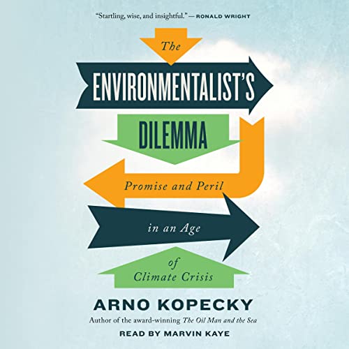 The Environmentalist’s Dilemma By Arno Kopecky