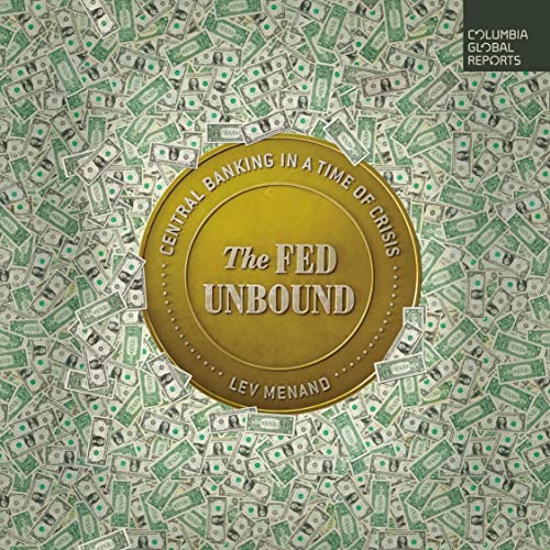The Fed Unbound By Lev Menand