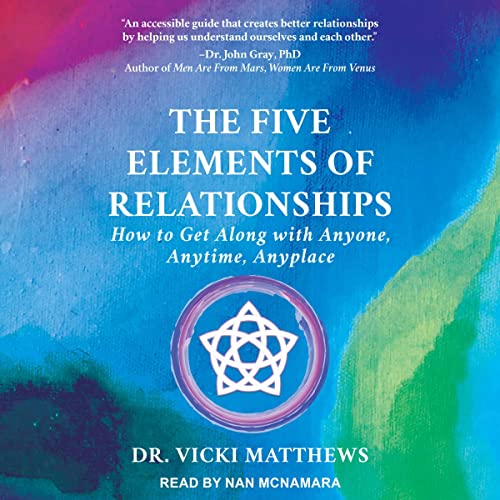 The Five Elements of Relationships By Dr. Vicki Matthews
