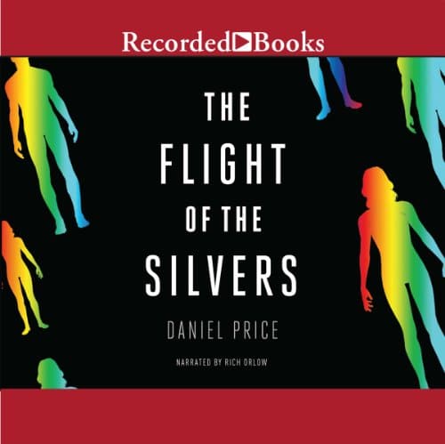 The Flight of the Silvers By Daniel Price