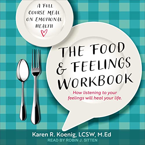 The Food and Feelings Workbook By Karen R. Koenig LCSW M.Ed