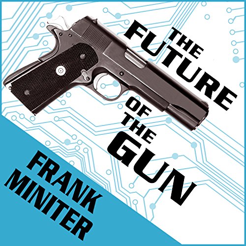 The Future of the Gun By Frank Miniter