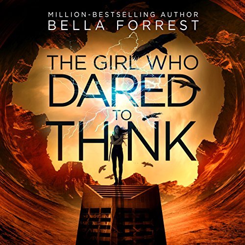 The Girl Who Dared to Think | Bella Forrest