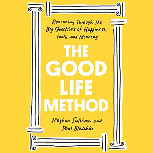 The Good Life Method By Meghan Sullivan, Paul Blaschko