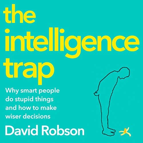The Intelligence Trap By David Robson