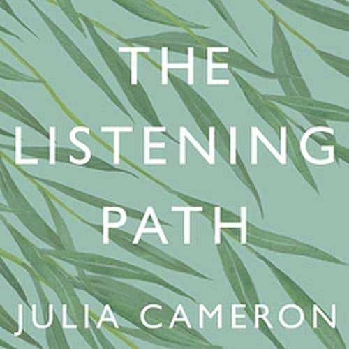 The Listening Path By Julia Cameron