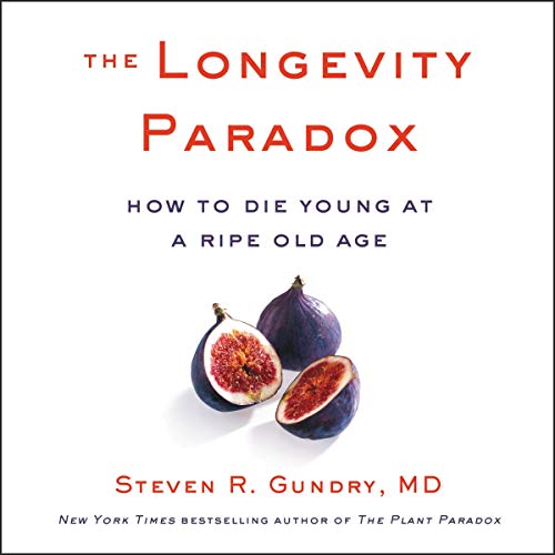 The Longevity Paradox By Steven R. Gundry MD