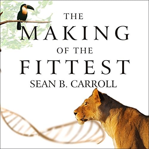 The Making of the Fittest By Sean B. Carroll