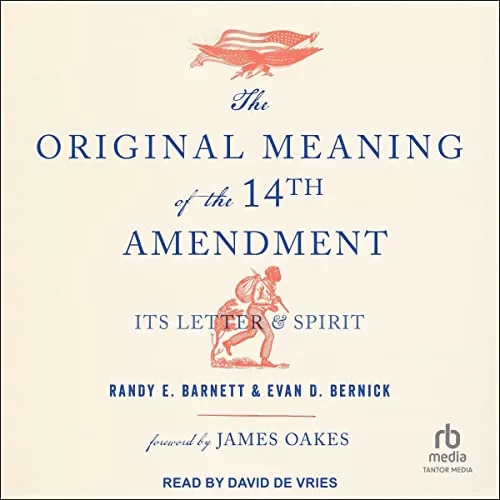 The Original Meaning of the Fourteenth Amendment By Randy E. Barnett