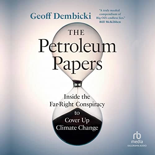 The Petroleum Papers By Geoff Dembicki