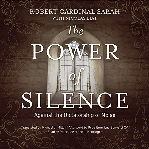 The Power of Silence By Robert Cardinal Sarah, Nicolas Diat