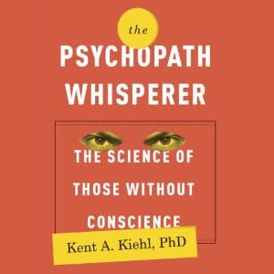 The Psychopath Whisperer | Kent A. Kiehl | AudioBook 