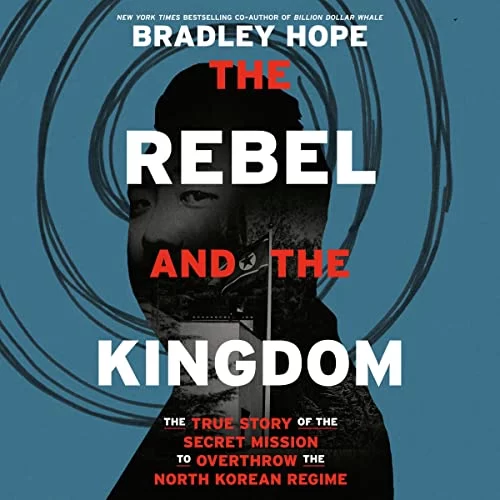 The Rebel and the Kingdom By Bradley Hope