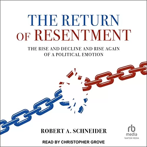The Return of Resentment By Robert A. Schneider