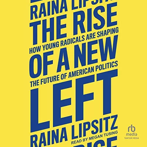 The Rise of a New Left By Raina Lipsitz