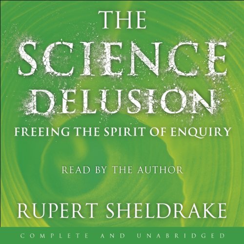 The Science Delusion By Rupert Sheldrake