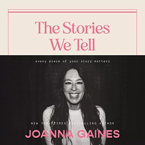 The Stories We Tell By Joanna Gaines