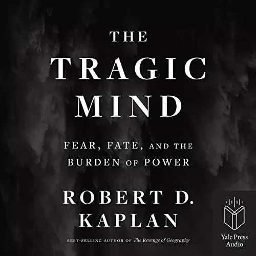 The Tragic Mind By Robert D. Kaplan