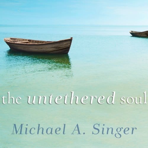 The Untethered Soul | Michael A. Singer