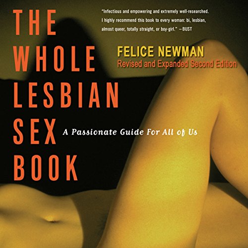 The Whole Lesbian Sex Book By Felice Newman