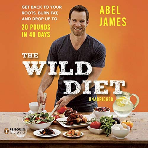 The Wild Diet By Abel James