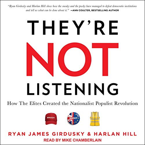 They’re Not Listening By Ryan James Girdusky, Harlan Hill