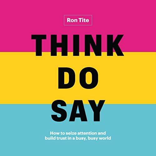 Think. Do. Say. By Ron Tite